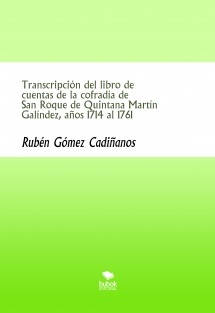 Transcripción del libro de cuentas de la cofradía de San Roque de Quintana Martín Galíndez, años 1714 al 1761