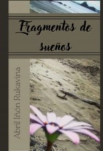 Libro Fragmento de sueños, autor abril Iñon Rukavina