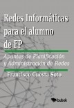 REDES INFORMÁTICAS PARA EL ALUMNO DE FP. APUNTES DE PLANIFICACIÓN Y ADMINISTRACIÓN DE REDES