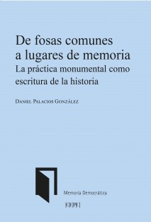 De fosas comunes a lugares de memoria. La práctica monumental como escritura de la historia