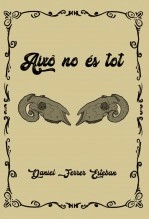 Libro AIXÒ NO ÉS TOT (2022), autor DANIEL FERRER ESTEBAN