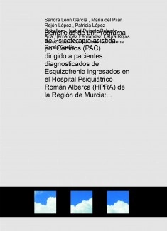 Beneficios de un Programa de Psicoterapia asistida por Caninos (PAC) dirigido a pacientes diagnosticados de Esquizofrenia ingresados en el Hospital Psiquiátrico Román Alberca (HPRA) de la Región de Murcia: Estudio de intervención no aleatorizada.