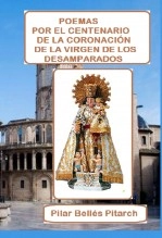 Libro POEMAS POR EL CENTENARIO DE LA CORONACIÓN DE LA VIRGEN DE LOS DESAMPARADOS, autor Pilar Bellés Pitarch