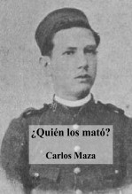 Libro ¿Quién los mató?, autor Carlos Maza Gómez