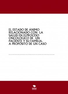 EL ESTADO DE ÁNIMO RELACIONADO CON LA SALUD EN ELPROCESO ONCOLÓGICO DE UN PACIENTE Y SU FAMILIA. A PROPÓSITO DE UN CASO