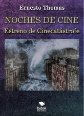Libro Noches de cine - Estreno de Cinecatástrofe, autor Ernesto Thomas González