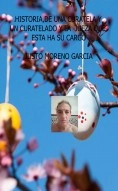 Libro LA HISTORIA DE UN CURATELADO CON SU CURATELA Y LOS JUEZES QUE ESTAN HA SU CARGO, autor justo moreno garcia