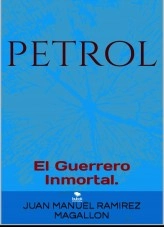 Libro Petrol, El guerrero inmortal., autor JUAN MANUEL RAMIREZ MAGALLON