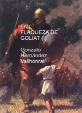 Libro LA FLAQUEZA DE GOLIAT (I), autor Gonzalo Hernández Vallhonrat