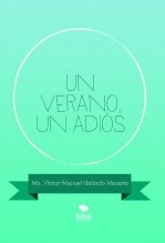 Libro Un verano, un adiós, autor victor manuel Galindo Macario