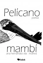 Libro PELÍCANO MAMBÍ, autor Ana Hernández Vila