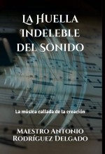 Libro La Huella Indeleble del Sonido: La música callada de la creación, autor Editorial Alvi Books