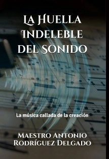 La Huella Indeleble del Sonido: La música callada de la creación