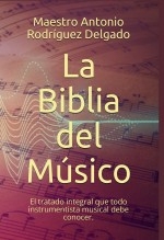 Libro La Biblia del Músico: El tratado integral que todo instrumentista musical debe conocer, autor Editorial Alvi Books