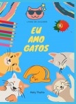 Eu Amo Gatos: Livro de colorir