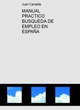 Libro MANUAL PRACTICO BUSQUEDA DE EMPLEO EN ESPAÑA, autor Juan Molina Canalda