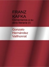 Libro Franz Kafka: comentarios a su obra literaria (I), autor Gonzalo Hernández Vallhonrat