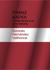 Libro Franz Kafka: comentarios a su obra literaria (IV), autor Gonzalo Hernández Vallhonrat