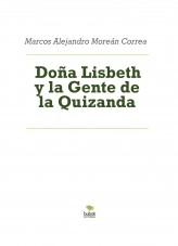 Libro Doña Lisbeth y la Gente de la Quizanda, autor Marcos Alejandro Moreán Correa