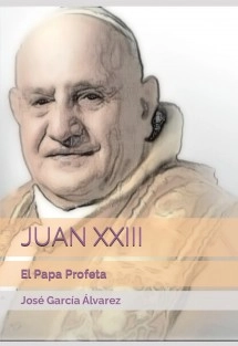 JUAN XXIII: El Papa Profeta