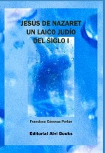 Libro Jesús de Nazaret: Un laico judío del siglo I, autor Editorial Alvi Books