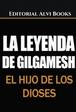 Libro La Leyenda de Gilgamesh: El hijo de los dioses, autor Editorial Alvi Books