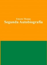 Libro Segunda Autobiografía, autor Ernesto Thomas González