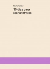 Libro 30 días para reencontrarse, autor MAITE RUINAS