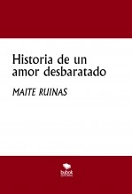 Libro Historia de un amor desbaratado, autor MAITE RUINAS