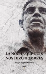 Libro La noche que Luis nos hizo hombres, autor edicionesseshat