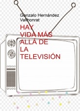 Libro Hay vida más allá de la televisión, autor Gonzalo Hernández Vallhonrat