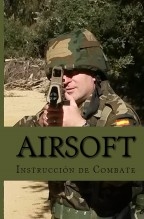 Libro Airsoft: Instrucción de Combate, autor Editorial Alvi Books