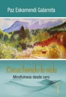 Escuchando la vida. Mindfulness desde cero