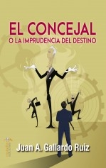 Libro El concejal o la imprudencia del destino, autor Editfuss, S.L. 