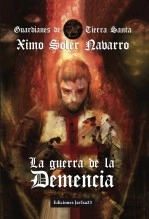 Libro La Guerra de la Demencia: Guardianes de Tierra Santa III, autor javisa23