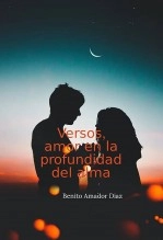 Libro Versos, amor en la profundidad del alma, autor Benito Amador Diaz Mora