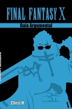 Libro Final Fantasy X - Guía Argumental, autor Chris Herraiz Pérez