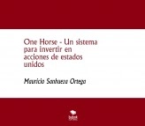 Libro One Horse - Un sistema para invertir en acciones de estados unidos, autor Mauricio Sanhueza Ortega