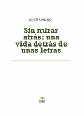 Sin mirar atrás: una vida detrás de unas letras