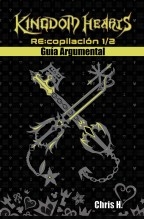 Kingdom Hearts RE:copilación 1/2 - Guía Argumental