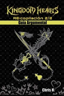 Kingdom Hearts RE:copilación 2/2 - Guía Argumental
