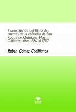 Transcripción del libro de cuentas de la cofradía de San Roque de Quintana Martín Galíndez, años 1626 al 1707