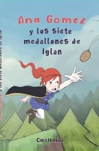Libro Ana Gómez y los siete medallones de Iglan, autor Chris Herraiz Pérez