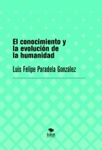Libro El conocimiento y la evolución de la humanidad, autor Luis Felipe Paradela González