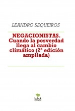 Libro NEGACIONISTAS. Cuando la posverdad llega al cambio climático (2ª EDICIÓN)., autor LEANDRO SEQUEIROS SAN ROMAN