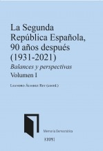 La Segunda República española, 90 años después. Balances y perspectivas. Vol. I