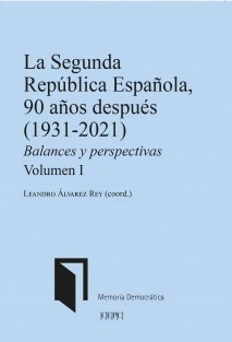 La Segunda República española, 90 años después. Balances y perspectivas. Vol. I