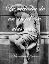 Libro La melodía de un ángel con alas rotas, autor Merrilyn Rosevo