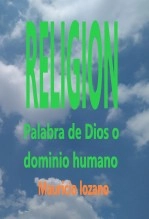 Libro Religion palabra de dios o dominio humano, autor Mauricio lozano