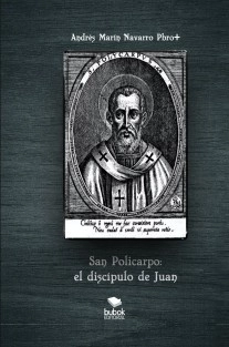 San Policarpo: el discípulo de Juan